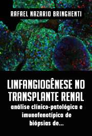   Linfangiogênese no transplante renal: análise clínico-patológica e imunofenotípica de biópsias de aloenxertos renais de doadores falecidos Faculdade de Medicina / Patologia