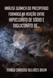   Análise química do precipitado formado na reação entre hipoclorito de sódio e digluconato de clorexidina Faculdade de Odontologia / Endodontia