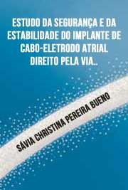   Estudo da segurança e da estabilidade do implante de cabo-eletrodo atrial direito pela via epidemiocárdiaca através do seio transverso em modelo animal suíno Faculdade de Medicina / Cirurgia Torácica e Cardiovascular