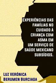   Experiências das famílias no cuidado à criança com asma em um serviço de saúde mexicano: subsídios para a assistência de enfermagem Escola de Enfermagem de Ribeirão Preto / Enfermagem em Saúde Pública