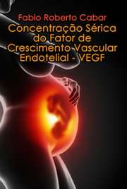   Concentração sérica do fator de crescimento vascular endotelial - VEGF - e a profundidade da invasão trofoblástica na parede tubária em gestações ampulares Faculdade de Medicina / Obstetrícia e Ginecologia