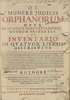 ABOIM, Diogo Guerreiro Camacho de, 1663-1709<br/>De munere judicis orphanorum : opus in quinque tractatus divisum, quorum primus est De inventario, in quatuor libros distributus... / authore Didaco Guerreyro Camacho de Aboym... - Conimbricae : apud Emmanuelem Rodericum de Almeyda : authoris expensis, 1699. - [24], 653, [1] p. ; 2º (30 cm)