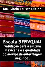   Escala SERVQUAL: validação para a cultura mexicana e a qualidade do serviço de enfermagem, segundo a percepção de pacientes hospitalizados Escola de Enfermagem de Ribeirão Preto / Enfermagem Fundamental