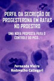   Perfil da secreção de progesterona em ratas no proestro: uma nova proposta para o controle do pico pré-ovulatório de LH Faculdade de Medicina de Ribeirão Preto / Ginecologia e Obstetrícia