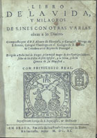 HINOJOSA Y CARVAJAL, Álvaro de, O.S.B. 15---16--,<br/>Libro de la vida, y milagros de S. Ines con otras varias obras a lo Divino / compuesto por el P. F. Alvaro de Hinojosa, y Carvajal, Monge de S. Benito, Colegial Theologo en el Colegio de S. Benito de Coimbra en el Reyno de Portugal : dirigido a Doña Ines de Vargas, y Carvajal muger de don Rodrigo Calderon Señor de las Villas de siete Iglesias, y la Oliva, y de la Camara de su Magestad. - Em Braga : em casa de Fructuoso Lourenço de Basto, & a sua custa, 1611. - [24], 407 p. ; 4º (20 cm)