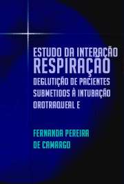   Estudo da interação respiração - deglutição de pacientes submetidos à intubação orotraqueal e ventilação mecânica prolongada Faculdade de Medicina / Pneumologia