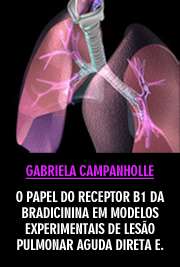   O papel do receptor B1 da bradicinina em modelos experimentais de lesão pulmonar aguda direta e indireta Instituto de Ciências Biomédicas /Imunologia