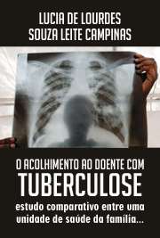   O acolhimento ao doente com tuberculose: estudo comparativo entre uma unidade de saúde da família e um ambulatório de especialidades médicas, São Paulo/SP, 2 Faculdade de Saúde Pública / Epidemiologia