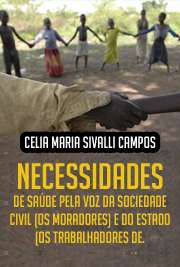   Necessidades de saúde pela voz da sociedade civil (os moradores) e do Estado (os trabalhadores de saúde) Pós-Graduação em Enfermagem