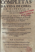 BAPTISTA, Gregório, 15---depois de 1640<br/>Completas da vida de Christo cantadas a harpa da cruz por elle mesmo / compostas pello P. M. F. Gregorio Baptista... ; com discursos predicaveis... ; com dous indices... - Em Lisboa : por Pedro Craesbeeck : a custa de Thome do Valle mercador de livros, 1623. - [8], 133, [19] f. ; 4º (20 cm)