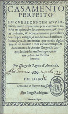 ANDRADE, Diogo de Paiva de, 1576-1660<br/>Casamento perfeito : em que se contem advertencias muito importantes pera viverem os casados em quietação, & contentamento... / por Diogo de Payva dªAndrada. - Em Lisboa : por Jorge Rodriguez, 1630. - [20], 242, [2] p. ; 4º (18 cm)