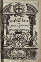 CARVALHO, Lourenço Pires de, 1642-1700<br/>Epitome das indulgencias, & privilegios da Bulla da Santa Cruzada, repartido para mayor clareza em titulos pelas indulgencias, & diversas faculdades, que cõtèm, com algu[m]as advertencias no principio / feito por Lourenço Pires Carvalho... - Lisboa : na Officina de Miguel Deslandes, impressor delRey N. Senhor, & do Tribunal da Cruzada. Á custa da mesma, 1696. - [16], 112 p. : il. ; 8º (15 cm)