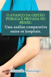 Artigo sobre tese de especialização na área de gestão pública. Apresenta um comparativo entre instituições públicas e privadas no brasil relacionando aspectos de relevância no ambito hospitalar.

 grátis de gestão pública hospitalar . online na melhor biblioteca eletrônica do Mundo!