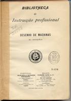 PINHEIRO, Tomás Bordalo, 1861-1921<br/>Desenho de maquinas / Tomaz Bordalo Pinheiro. - 2ª ed. - Lisboa : Bibliotheca de Instrucção Profissional, [1941]. - 216 p. : il. ; 22 cm. - (Biblioteca de instrucção profissional)