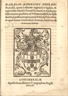 MENESES, Garcia de, ?-1484<br/>Garsias Menesius Eborensis praesul quum Lusitaniae regis inclyti legatus & regiae classis aduersus Turcas Hydrunte[m] in Apulia presidio tenentes praefectus ad vrbem accederet, in te[m]plo diui Pauli publicé exceptus apud Xistu[m] iiij Ponti. Max. & apud sacrum Cardinalium senatum, huiuscemodi orationem habuit. - Conimbricae : apud Ioãnem Aluarum, 1561. - [14] f. ; 4º (22 cm)