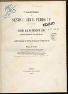 RESENDE, Marquês de, 1790-1875<br/>Elogio histórico do senhor rei D. Pedro IV recitado na Academia Real das Sciências de Lisboa em sessão ordinária de 13 de Julho de 1836 e acompanhado de notas e peças justificativas. - Lisboa : Typ. da Academia, 1867. - [2], 191 p. ; 27 cm