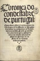 CRONICA DO CONDESTAVEL DE PORTUGAL NUNO ALVARES PEREIRA<br/>Coronica do Condestabre de purtugal Nuno aluarez Pereyra principiador da casa q[ue] agora he do duque de Bragãça sem mudar da antiguidade de suas palauras nem stillo. E deste Condestabre procedem agora o Emperador e em todolos Reynos de xpãos de Europa ou os Reys ou as rainhas delles ou ambos. - Lixboa : Germã Galharde, 6 d Noue[m]bro 1526. - LXVI, [4] f. : il. ; 2º (31 cm)