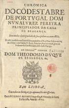 CRONICA DO CONDESTAVEL DE PORTUGAL DOM NUNO ALVARES PEREIRA PRINCIPIADOR DA CASA DE BRAGANCA<br/>Chronica do Condestabre de Portugal Dom Nunalvrez Pereyra principiador da Casa de Bragança. - En Lisboa : Antonio Alvarez, 1623. - [8], 73, [1] p. a 2 colns. ; 28 cm