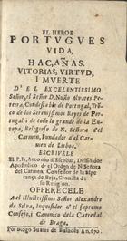 ESCOBAR, António de, O.C. 1618-1681,<br/>El Heroe Portugues : vida, haçañas, vitorias, virtud, i muerte d´el Excelentissimo Señor, el señor D. Nuño Alvares Pereira, Condestable de Portugal... / escriuele el P. Fr. Antonio d´Escobar.... - [Lisboa] : por Diogo Suares de Bulhões, [1]670. - [24], 239, [1 br., 9] p. ; 12º (13 cm)