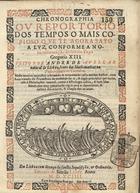 AVELAR, André do, 1546-depois de 1622<br/>Chronographia ou reportorio dos tempos o mais copioso que te agora sayo a luz conforme a noua reformação do sancto Papa Gregorio XIII / feito por Andre de Auellar.... - Nesta terceira impressão reformado & acrecentado pello mesmo author.... - Em Lisboa : em casa de Simão Lopez, 1594. - [4], 256 [i.é 262] f. : il. ; 4º (19 cm)