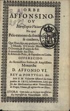 ESTANCEL, Valentim, S.J. 1621-1705,<br/>Orbe Affonsino, Ou Horoscopio Vniuersal. No qual Pelo extremo da sombra inuersa se conhece, Que Hora seja em qualquer lugar de todo o Mundo. O Circulo Meridional. O Oriente, & Poente do Sol. A quantidade dos Dias. A Altura do Polo, & Equador, ou Linha. Offerecido Ao Serenissimo Senhor, & Amplissimo Monarcha D. Affonso VI. Rey de Portugal / Pelo P.M. Valentim Estancel da Companhia de IESV, Iuliomontano, Lente que foi das Mathematicas em as Vniuersidades de Praga, Olmuz, & agora o he em Eluas. - Euora : na Impressão da Vniuersidade, 1658. - [14], 80 p. : il. ; 8º (16 cm)