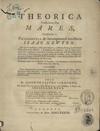 SARMENTO, Jacob de Castro, 1691-1760<br/>Theorica verdadeira das mares, conforme à Philosophia do incomparavel cavalhero Isaac Newton... : illustrado tudo com variedade de figuras... : a que se ajunta, como Introducçam no principio, huma breve Relaçam da vida, e descubrimentos deste immortal, e illustre philosopho : e a o fim, em forma de Apendix, a Demonstraçam, de que a Lua se retem no seu Orbe pela força da Gravidade / pelo Dr. Jacob de Castro Sarmento, do Real Collegio dos Medicos de Londres, e Socio da Sociedade Real. - Londres : [s.n.], 1737. - [1, 1 br.,], XV,[1 br., 8], 136 p., [2] f. desdobr., [1] f. grav. : il. ; 4º (26 cm)