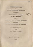 FORRESTER, Joseph James, 1809-1861<br/>Correspondencias de illustres corporaçoens em Portugal acerca do melhoramento da navegação do Rio Douro... / por José James Forrester. - [Porto] : Typ. Commercial Portuense, 1843. - 30 p. ; 19 cm