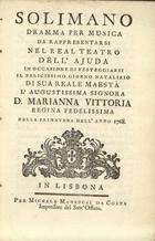 MIGLIAVACCA, Giovanni Ambrogio, ca 1718-dps. 1787<br/>Solimano : Drama per musica / [La Musica è del Sig. David Perez]. - Lisbona : Per Michele Manescal da Costa, 1768. - 70 p. ; 16 cm