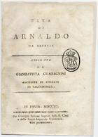 GUADAGNINI, Giovanni Battista, 1723-1806<br/>Vita di Arnaldo da Brescia / descritta da Giambattista Guadagnini.... - In Pavia : per Giuseppe Bolzani impress. della r. citta e della regio-imperiale universita, 1790. - [2], XC p. ; 8º (16 cm)