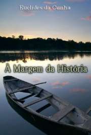 Desbravador, consciência rebelde em conflito entre ciência e arte, entre pesquisa e denúncia, Euclides da Cunha trouxe para o primeiro plano, para o centro de sua obra, o homem do interior do Brasil. Seu interesse pela Amazônia leva-o a ser nomeado chefe da missão exploradora do Alto Purus, o que lhe ofereceu material para ‘À Margem da História’ (1909), publicado postumamente. O volume é a reunião de artigos publicados em revistas e jornais da época.

Obrigado por baixar grátis livros de história em formato epub kindle pdf txt e HTML. online na melhor biblioteca eletrônica do Mundo!
