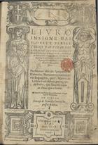 MARULIC, Marko, 1450-1524<br/>Liuro insigne das flores e perfeicoes das vidas dos gloriosos sanctos do Velho e Nouo Testamento... / per Marcos Marulo Spalatense de Dalmacia ; nouamente traduzido em lingoagem per F. Marcos de Lisboa.... - Em Lisboa : em casa de Francisco Correa, 1579. - [6], 295 f. ; 2º (28 cm)