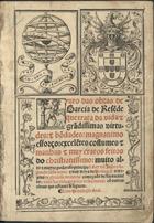 RESENDE, Garcia de, 1470?-1536<br/>Lyuro das obras de Garcia de Rese[n]de que trata da vida & grãdissimas virtudes: & bõdades magnanimo esforço: excele[n]tes costumes & manhas & muy craros feitos do christianissimo... Rey dõ Ioão o segundo deste nome.... - [Lisboa] : em casa de Luys Rodriguez, 12 Iunho 1545. - [8], CLX [i.é CLXIJ] f. : il. ; 2º (29 cm)