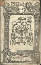 LISBOA. Arquidiocese<br/>Constituicoens do arcebispado de Lixboa. - Lisboa : per Germam Galharde, Frances, 22 Março 1537. - [10], lxxxv, [1] f. ; 2º (32 cm)