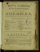 Nova comedia de hum engenho portuguez denominada Assemblea. - Lisboa : na officina de Francisco Borges de Sousa, 1782. - 31, [1] p. ; 4º (21 cm)