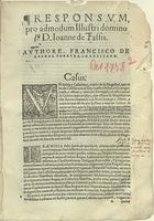 CASTRO, Francisco de Caldas Pereira e, 1543-1597<br/>Responsum pro admodum illustri domino D. Ioanne de Tassis / authore Francisco de Caldas Pereyra, I. C. Lusitano. - [S.l. : s. n., depois de 20 de Setembro 1583]. - [8] f. ; 2º (29 cm)