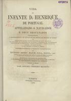 MAJOR, Richard Henry, 1818-1891<br/>Vida do infante D. Henrique de Portugal appelidado o navegador e seus resultados comprehendendo o descobrimento, no espaço de um século, de metade do mundo... conforme documentos authenticos contemporaneos / por Richard Henry Major... ; vertida do inglez por José António Ferreira Brandão. - Lisboa : Imprensa Nacional, 1876. - XXIV, 586, [1] p. , mapas desdobr. : il. ; 25 cm