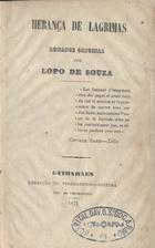 PLACIDO, Ana Augusta, 1831-1895<br/>Herança de lagrimas : romance original / Lopo de Souza. - Guimarães : Vimaranense Editora, 1871. - 287 p. ; 21 cm