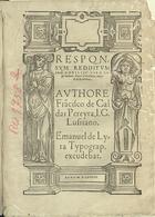 CASTRO, Francisco de Caldas Pereira e, 1543-1597<br/>Responsum redditum pro nobiliss. viro Lupo Soares, super castellania maiori de Eruoredo / authore Frãcisco de Caldas Pereyra, I. C. Lusitano. - [S.l.] : Emanuel de Lyra, typograp. excudebat, 1583. - [1], 29 f. ; 2º (29 cm)