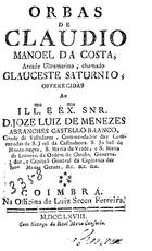 COSTA, Cláudio Manuel da, 1729-1789<br/>Orbas[sic] de Claudio Manoel da Costa, Arcade Ultramarino, chamado Glauceste Saturnio.... - Coimbra : na Officina de Luiz Secco Ferreira, 1768. - xxiii, 320 p. ; 8º (14 cm)