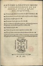 LUIS, António, 14---1565<br/>Antonij Ludouici medici Olyssipponensis De re medica opera quae hic sequuntur.... - Olyssippone : apud Lodouicum Rotorigium, 1540. - 151 [i.e. 115, 1] f. ; 2º (30 cm)