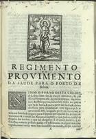 PORTUGAL.. Leis, decretos, etc.<br/>Regimento do provimento da saude para o porto de Bellem. - Lisboa : na Officina de Miguel Manescal, Impressor do Santo Officio, & da Serenissima Casa de Bragança, 1720. - [14] f. ; 2º (31 cm)