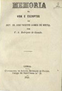 GUSMAO, Francisco António Rodrigues de, 1815-1888<br/>Memoria da vida e escriptos do Rev Sr. Jose Vicente Gomes de Moura / por F. A. Rodrigues de Gusmão. - Lisboa : Typ. de Antonio Henriques de Pontes, 1854. - 16 p. ; 15 cm