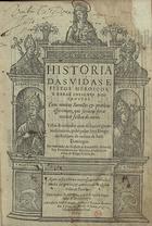 ROSARIO, Diogo do, O.P. ?-1580,<br/>Historia das vidas e feitos heroicos e obras insignes dos sanctos : com muitos sermões & praticas espirituaes que seruem pera muitas festas do anno / vistas & cotejadas com os seus originaes... polo padre Frey Diogo do Rosairo da ordem de Sam Domingos por mandado do... sen[h]or dö frey Bertolameu [sic] dos Martires.... - Agora nesta vltima impressam emendado... & acrecentado de algu[m]as vidas de sanctos... - Em Lisboa : per Antonio Ribeiro : a custa de Ioão Despanha e Miguel Darenas, liureiros, 1585. - [6], 410 f. : il. ; 2º (30 cm)