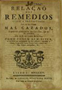 Relação dos remédios uteis, e proveitosos para os que forem mal cazados, e quizerem aproveitar-se dos Conselhos, que se lhe propõem, em que se lhes mostra como podem bem viver, e cumprir as obrigações de seu estado, agradar a Deos e guardar a sua Santa Ley, como todos fomos obrigados, etc.. - Lisboa : na Offic. de Ignacio Nogueira Xisto, 1764. - 8 p. ; 4º (20 cm)