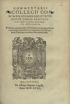 CONIMBRICENSES<br/>Commentarij Collegij Conimbricensis Societatis Iesu In libros Aristotelis, qui Parua Naturalia appellantur... - Olisipone : ex officina Simonis Lopesij, 1593. - 104 p. ; 2º (25 cm)