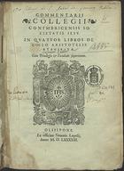 CONIMBRICENSES<br/>Commentarij Collegij Conimbricensis Societatis Iesu In Quatuor Libros De Coelo Aristotelis Stagiritae. - Olisipone : ex officina Simonis Lopesij, 1593. - [8], 447, [1 br.] p. ; 2º (25 cm)