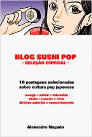 Coletânea de artigos do Blog Sushi POP, especializado em cultura pop japonesa. Matérias de referência sobre anime, mangá, tokusatsu, j-music e otaku. Autor brasileiro, com mais de 20 anos de experiência em publicações. 