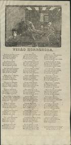 Vizão horrorosa : quadras a proposito de Maria José, que assassinou sua mãe. - Lisboa : Typ. A. J. P., 1848. - 1 p. : il. ; fol.