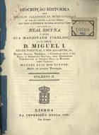 SANTOS, Manuel Luís dos, ?-1870<br/>Descripção historica das figuras allegoricas mithologicas de que se compõe o baixo relevo que orna o exterior do real e naval vaso denominado Real Escuna : o qual o senhor D. Miguel I mandou riscar, desenhar e construir / Manoel Luiz dos Santos. - Lisboa : Imp. Regia, 1832. - 14 p. ; 21 cm