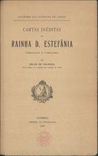 PORTUGAL. Rainha, 1837-1859 (Estefânia)<br/>Cartas inéditas da Rainha D. Estefânia / pref. e coment. por Júlio de Vilhena. - Lisboa : Academia das Sciências, 1922. - XVII, 251 p. ; 25 cm